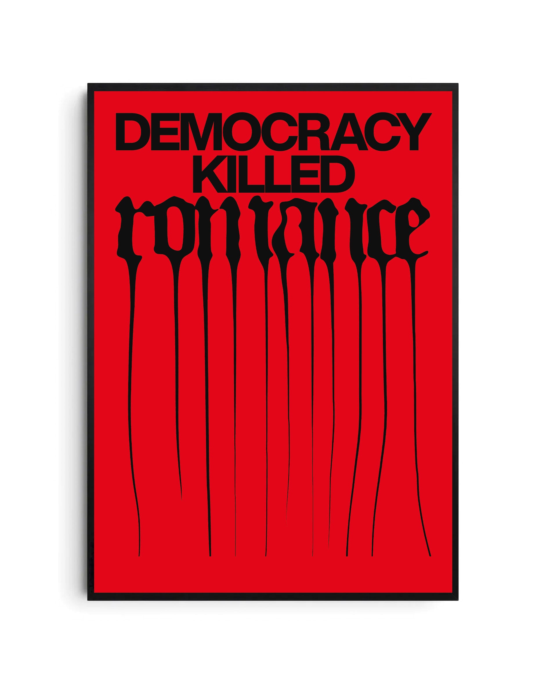 Democracy killed romance Manifesto